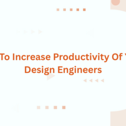 Tips To Increase Productivity Of Your Design Engineers