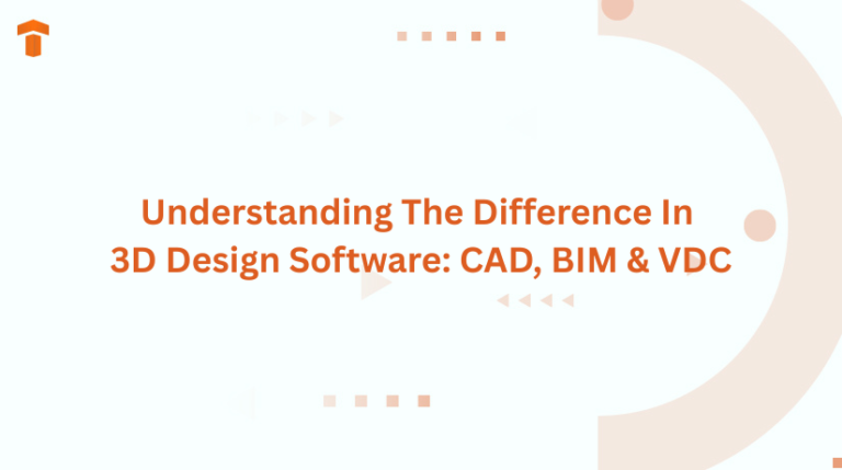 Understanding The Difference In 3D Design Software: CAD, BIM & VDC