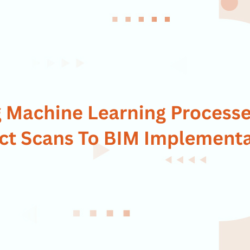Using Machine Learning Processes For Direct Scans To BIM Implementation