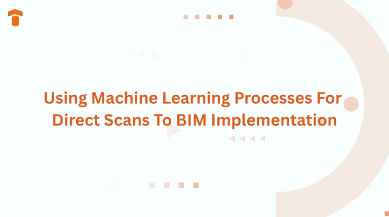 Using Machine Learning Processes For Direct Scans To BIM Implementation
