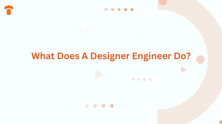 What Does A Designer Engineer Do?