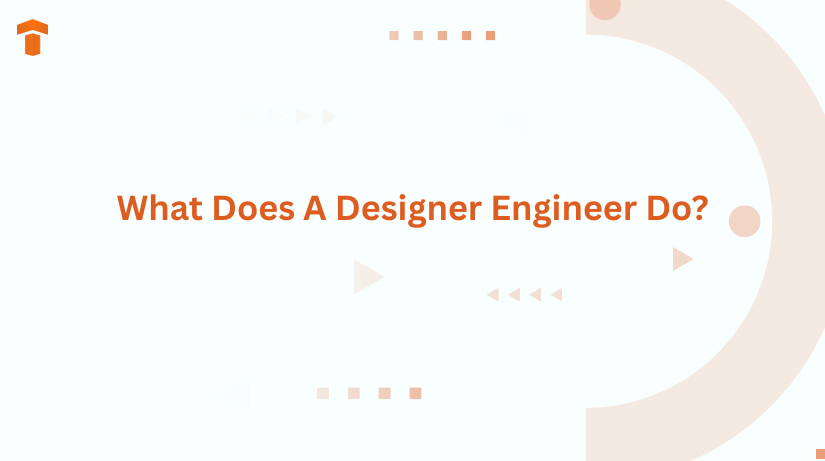 What Does A Designer Engineer Do?