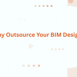 Why Outsource Your BIM Design?