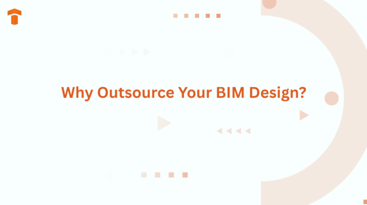 Why Outsource Your BIM Design?