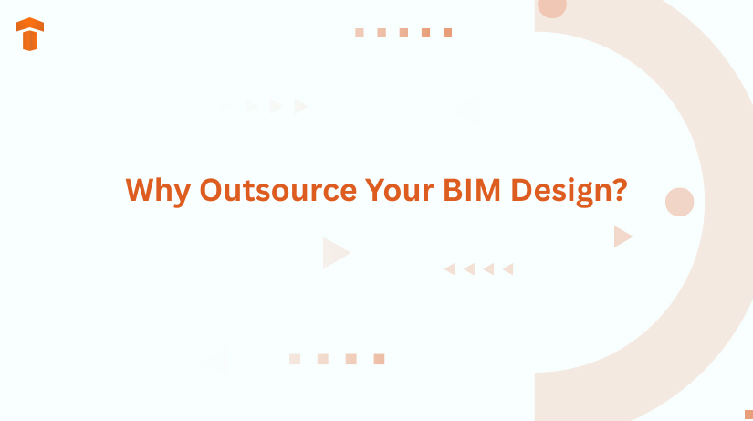 Why Outsource Your BIM Design?
