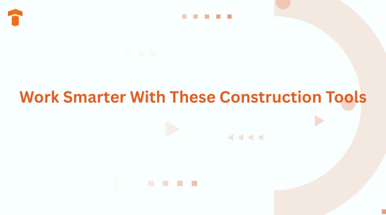 Work Smarter With These Construction Tools